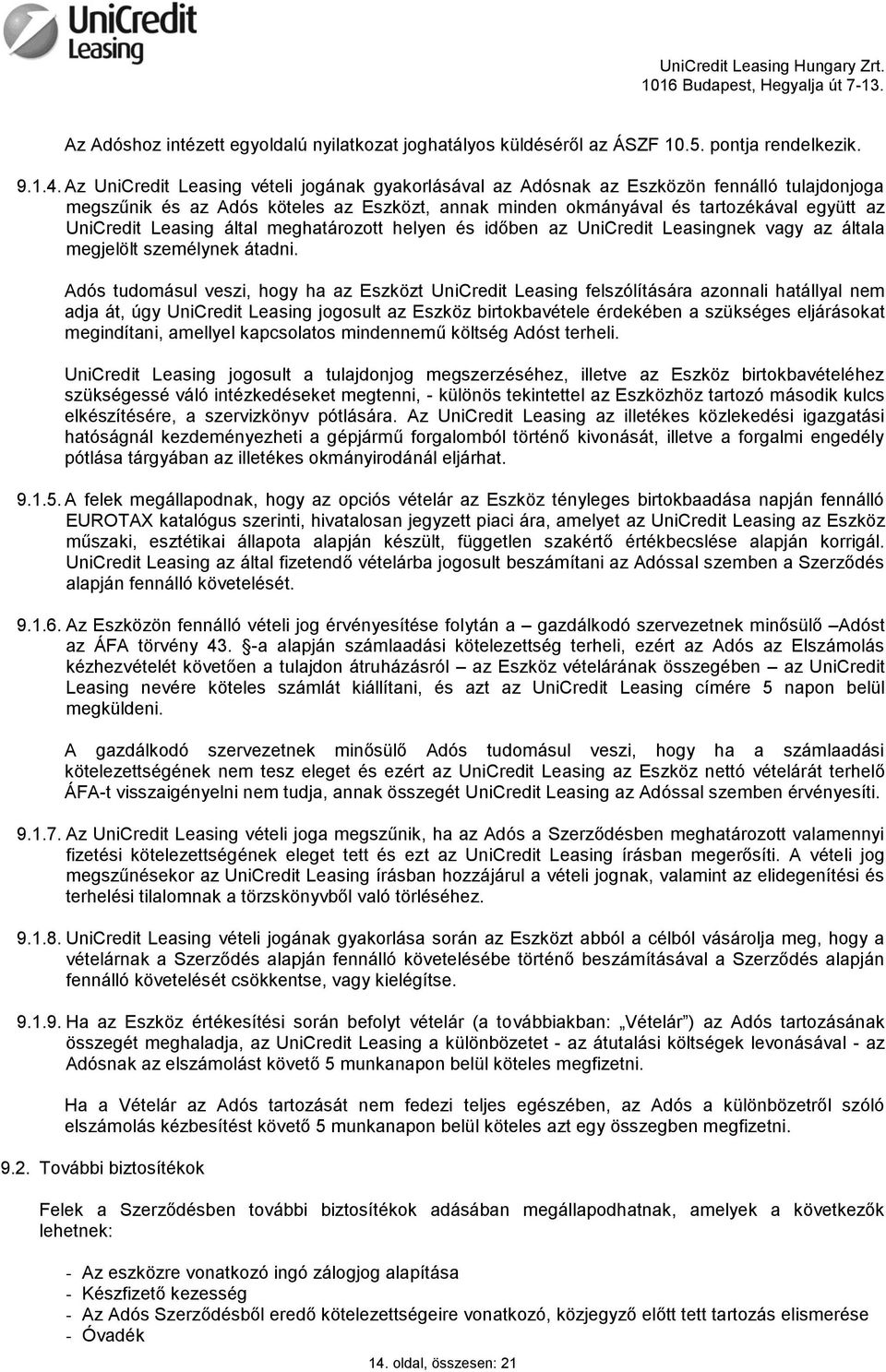 Leasing által meghatározott helyen és időben az UniCredit Leasingnek vagy az általa megjelölt személynek átadni.