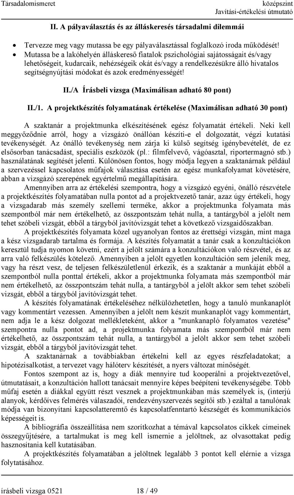 eredményességét! II./A Írásbeli vizsga (Maximálisan adható 80 ) II./1.