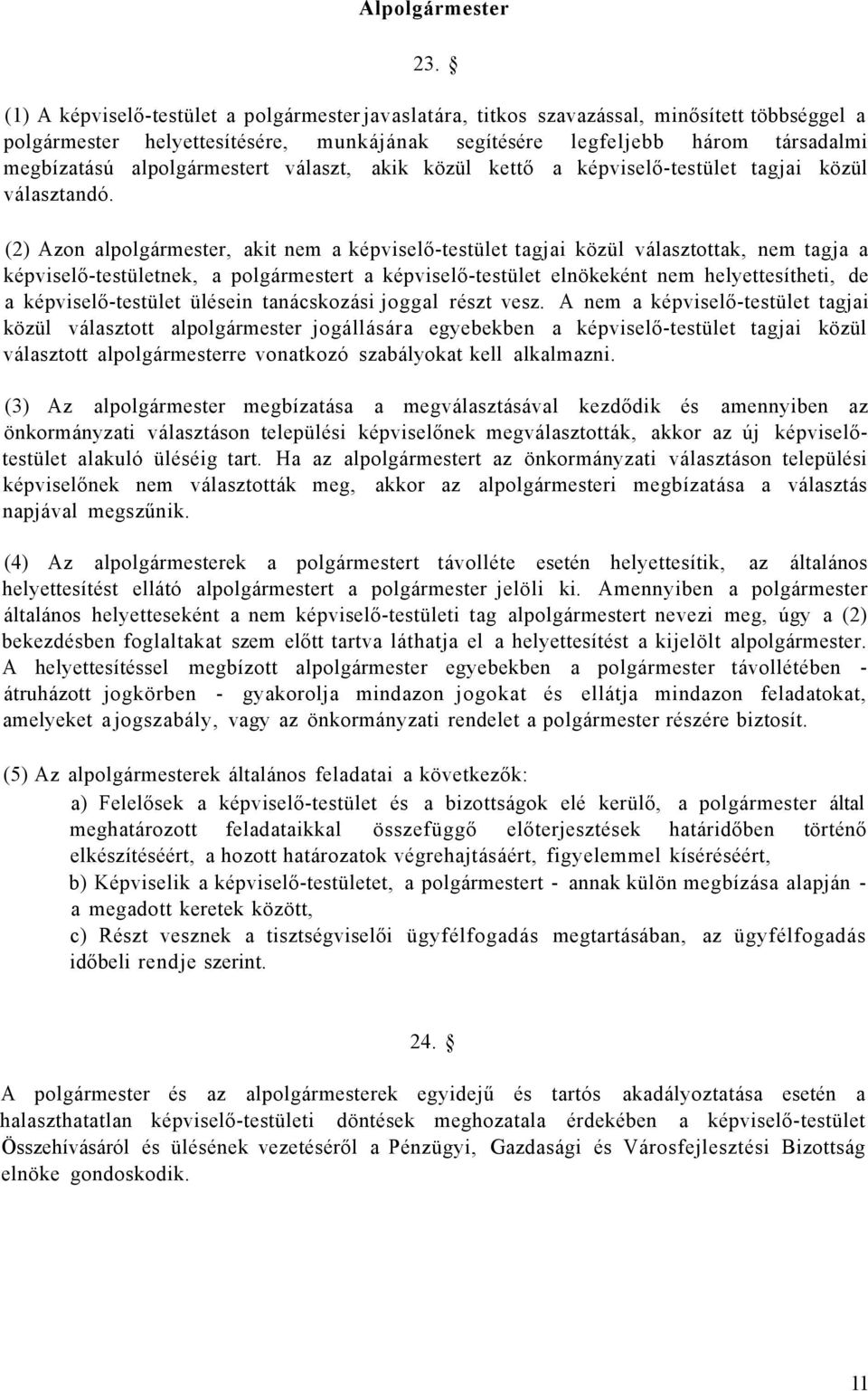 alpolgármestert választ, akik közül kettő a képviselő-testület tagjai közül választandó.