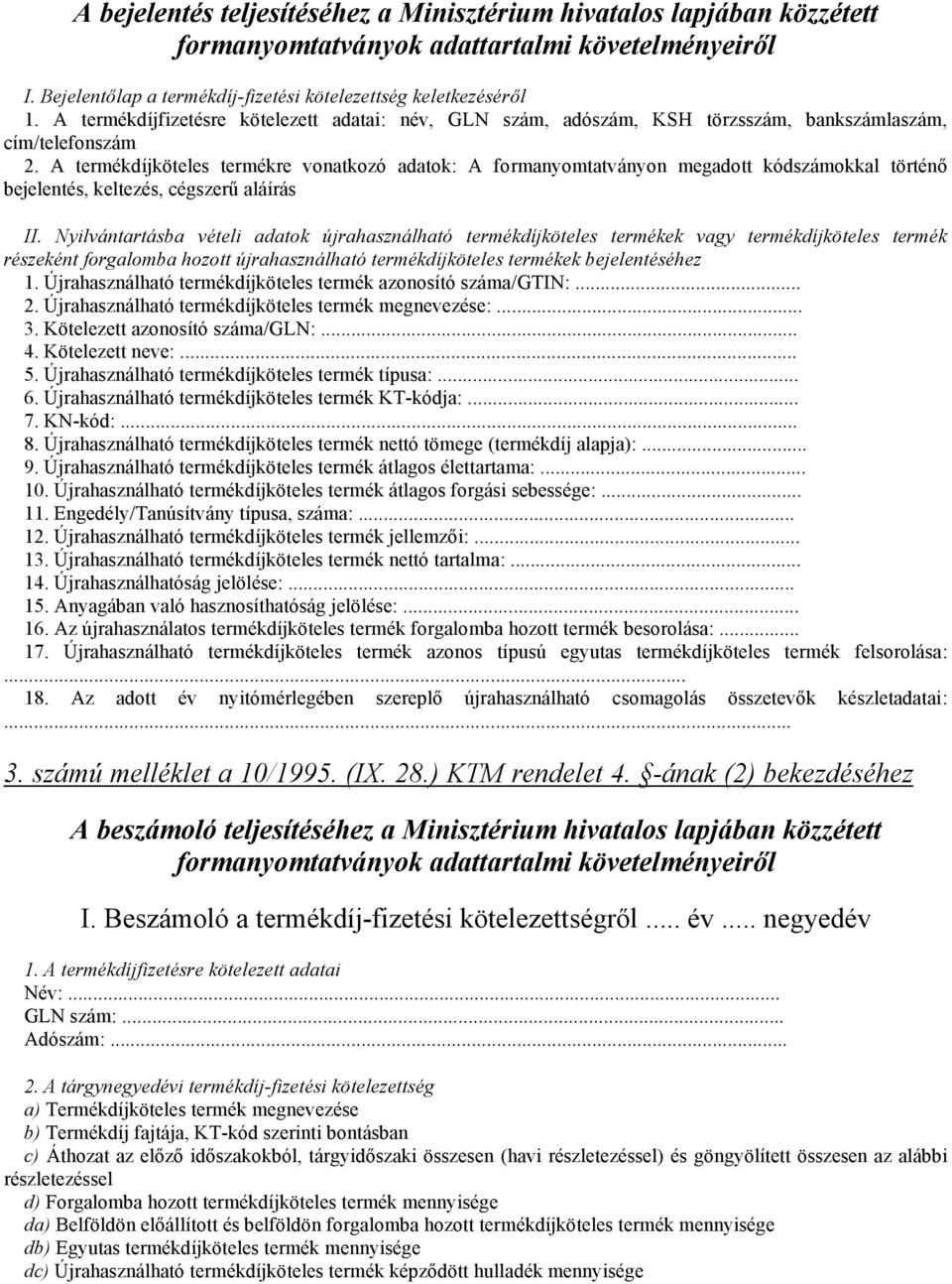 A termékdíjköteles termékre vonatkozó adatok: A formanyomtatványon megadott kódszámokkal történő bejelentés, keltezés, cégszerű aláírás II.