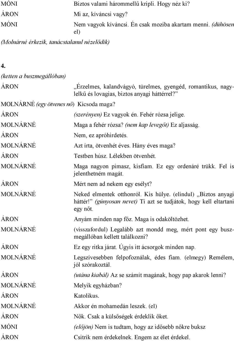 MOLNÁRNÉ MOLNÁRNÉ MOLNÁRNÉ MOLNÁRNÉ MOLNÁRNÉ MOLNÁRNÉ MOLNÁRNÉ MOLNÁRNÉ Érzelmes, kalandvágyó, türelmes, gyengéd, romantikus, nagylelkű és lovagias, biztos anyagi háttérrel? (szerényen) Ez vagyok én.