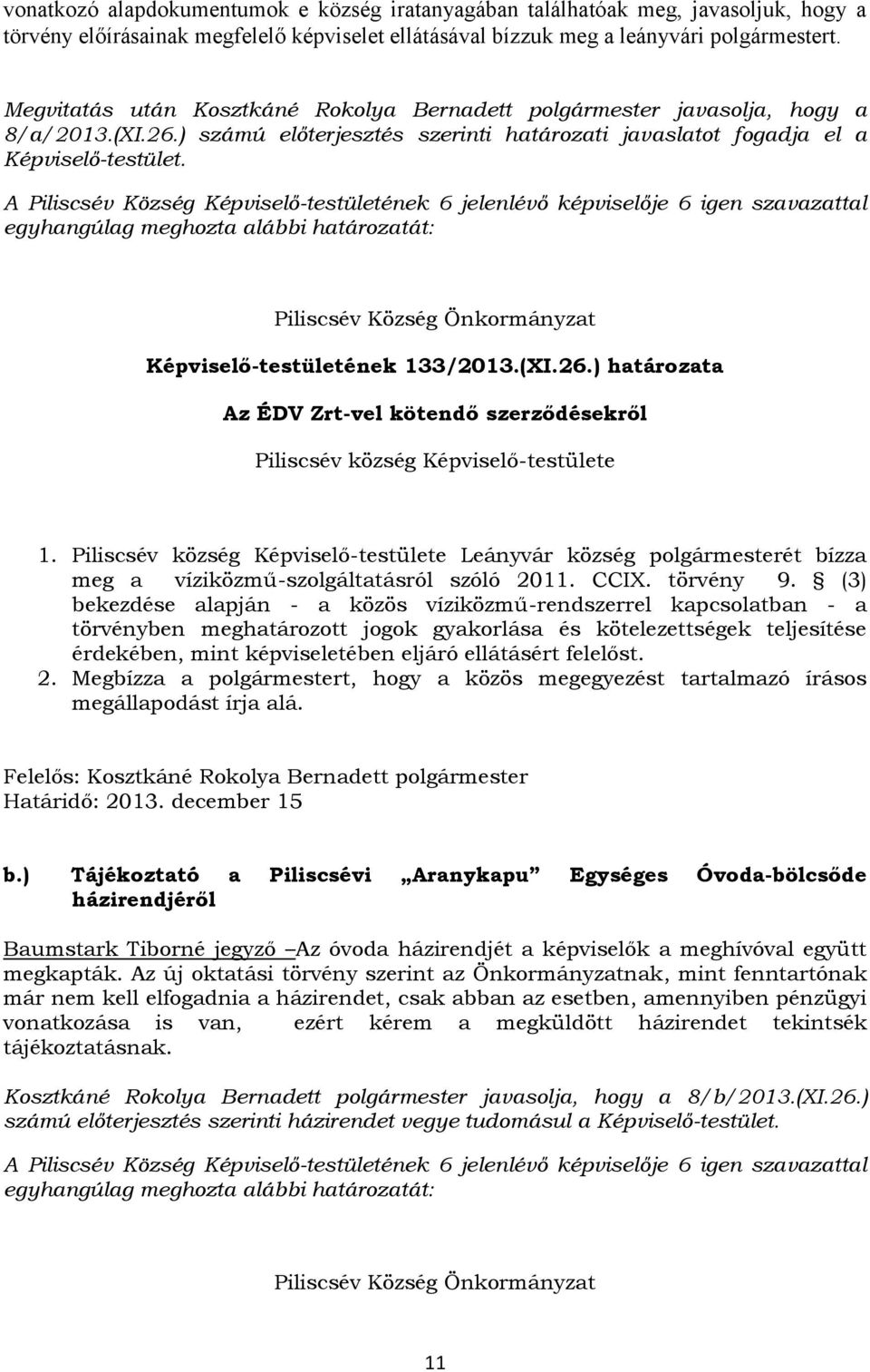 Képviselő-testületének 133/2013.(XI.26.) határozata Az ÉDV Zrt-vel kötendő szerződésekről Piliscsév község Képviselő-testülete 1.