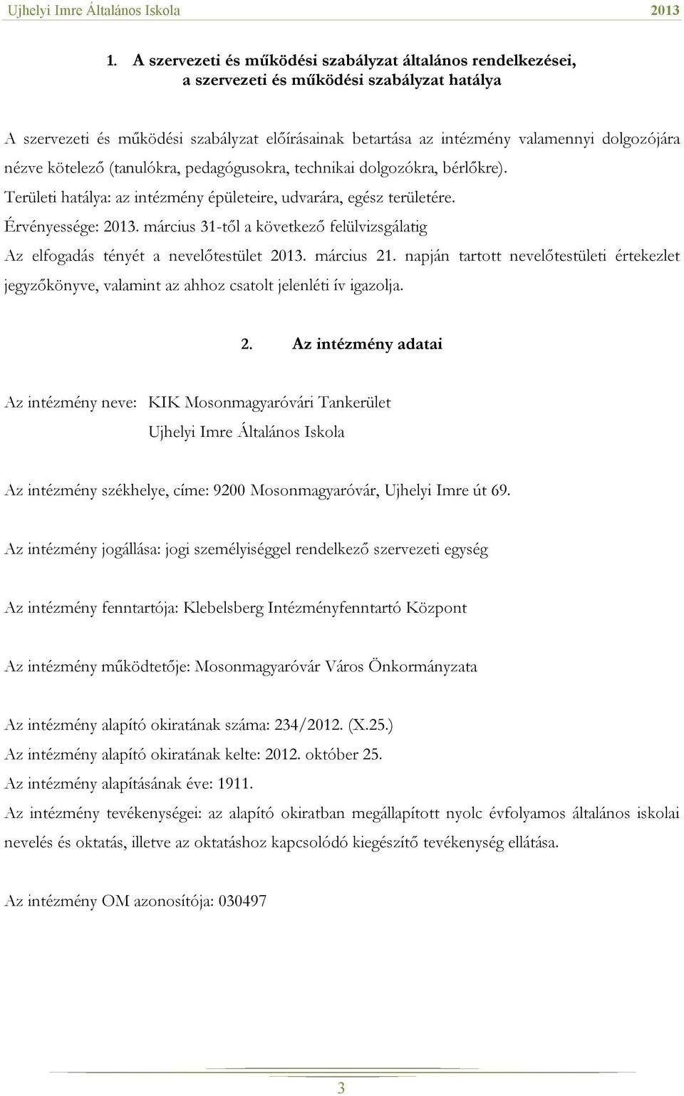 március 31-től a következő felülvizsgálatig Az elfogadás tényét a nevelőtestület 2013. március 21.