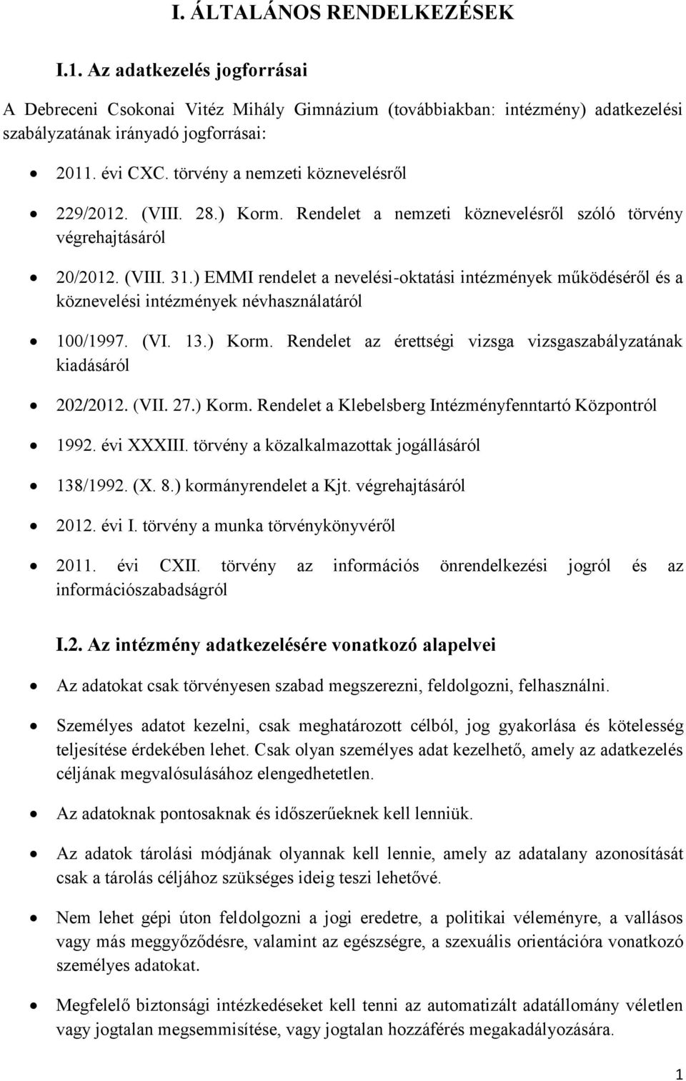 ) EMMI rendelet a nevelési-oktatási intézmények működéséről és a köznevelési intézmények névhasználatáról 100/1997. (VI. 13.) Korm.