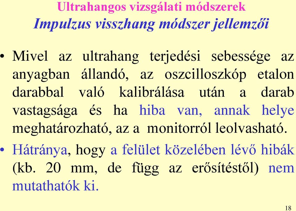 után a darab vastagsága és ha hiba van, annak helye meghatározható, aza monitorról leolvasható.