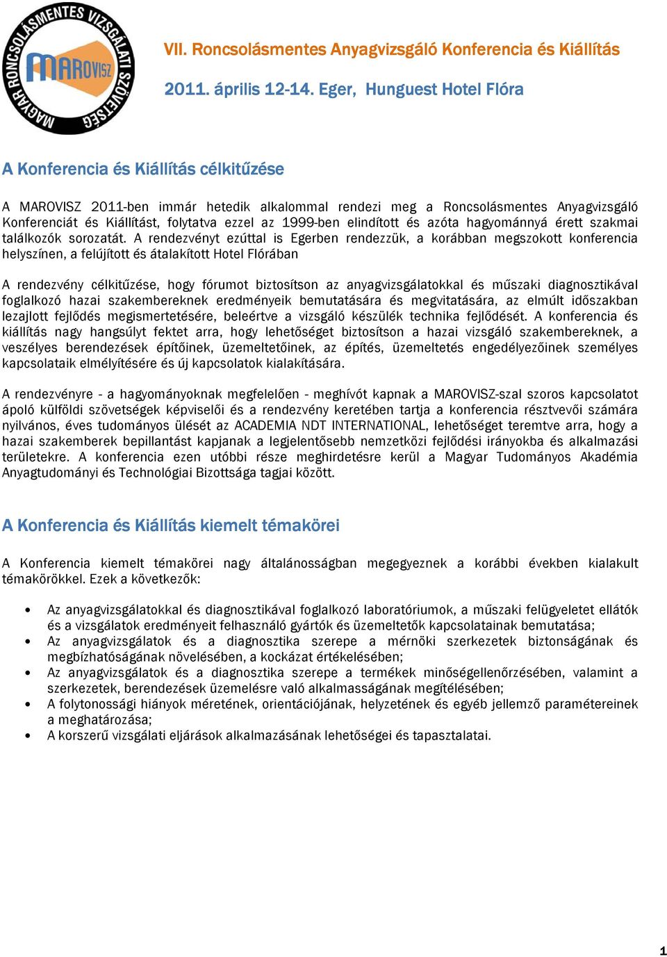 ezzel az 1999-ben elindított és azóta hagyománnyá érett szakmai találkozók sorozatát.