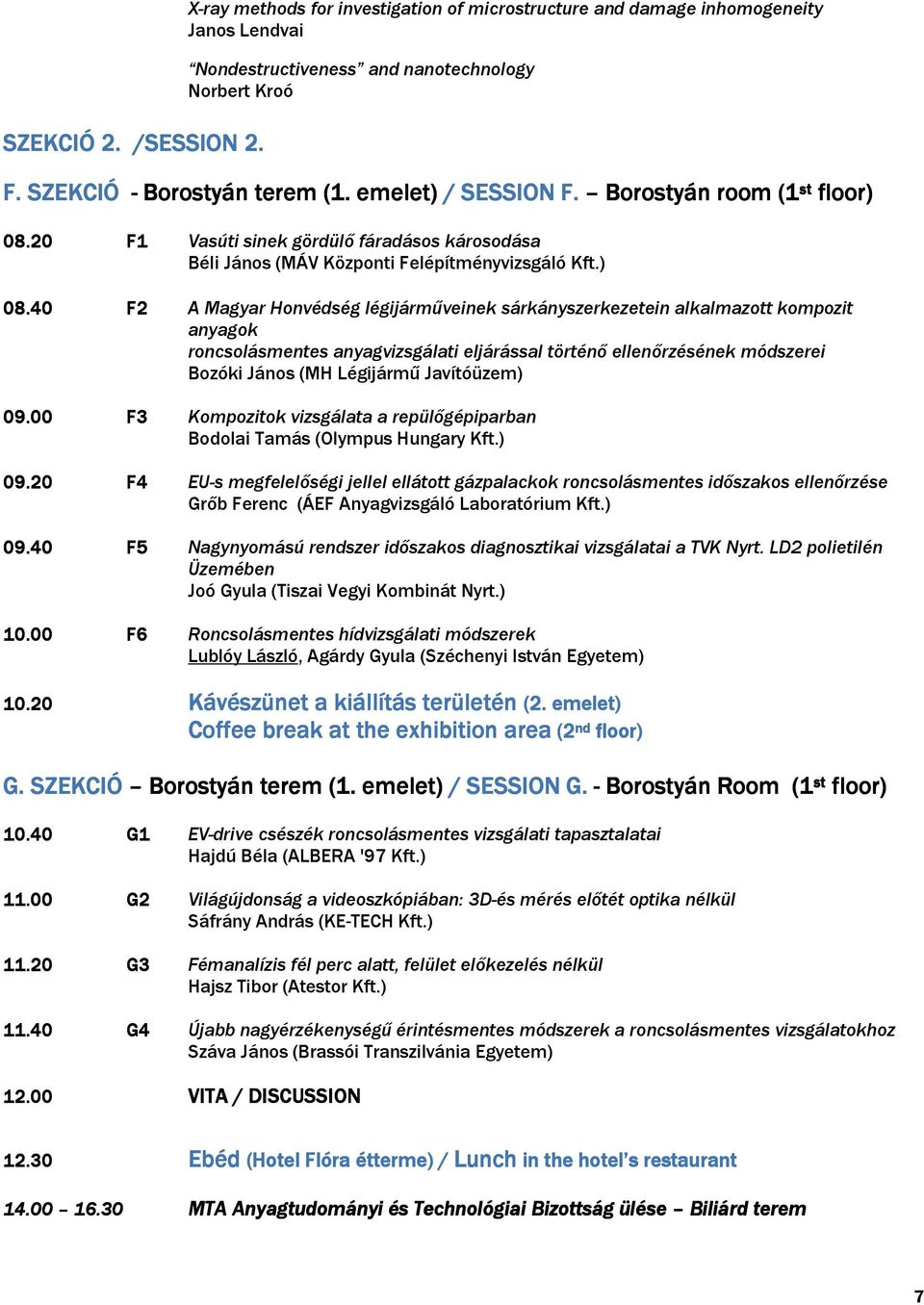 ) A Magyar Honvédség légijárműveinek sárkányszerkezetein alkalmazott kompozit anyagok roncsolásmentes anyagvizsgálati eljárással történő ellenőrzésének módszerei Bozóki János (MH Légijármő