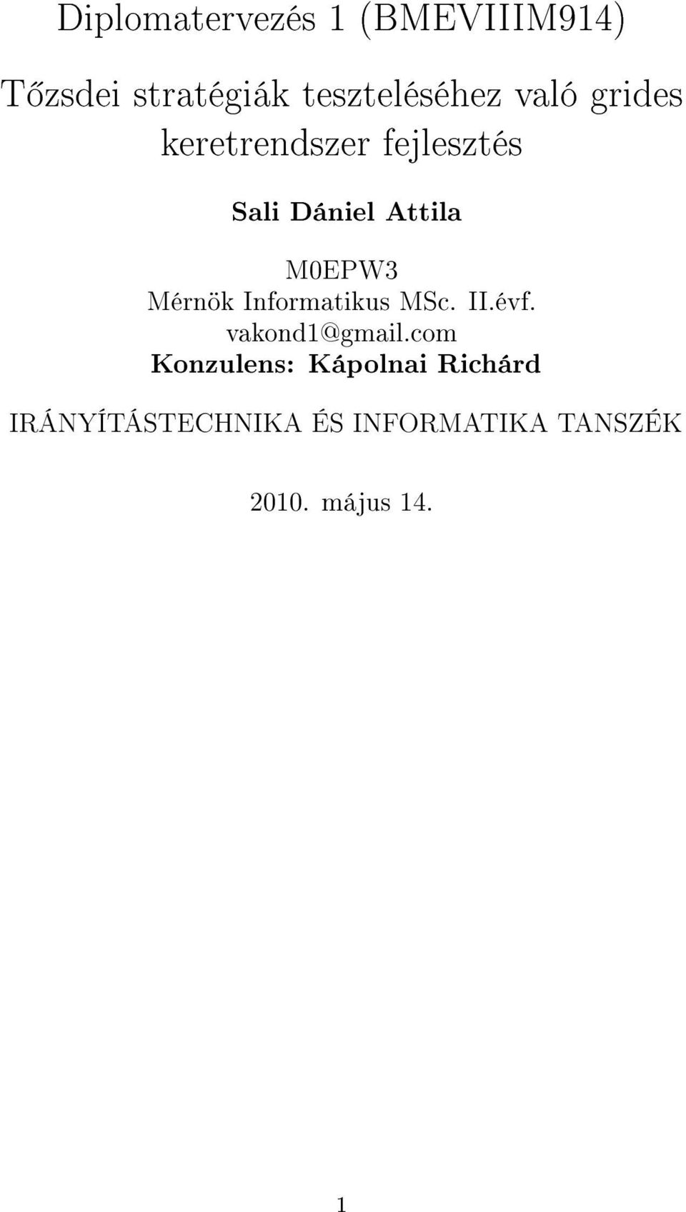 Mérnök Informatikus MSc. II.évf. vakond1@gmail.