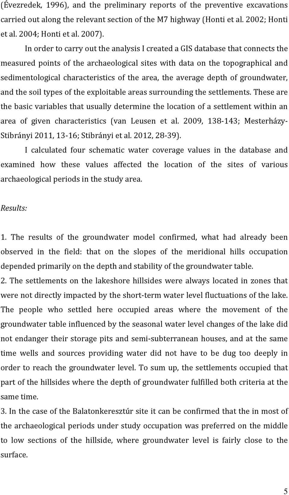 area, the average depth of groundwater, and the soil types of the exploitable areas surrounding the settlements.