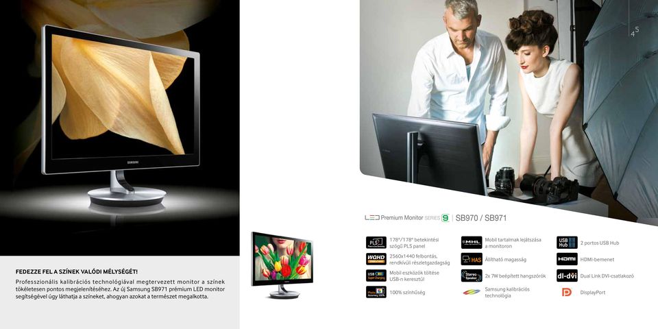 Az új Samsung SB971 prémium LED monitor segítségével úgy láthatja a színeket, ahogyan azokat a természet megalkotta.