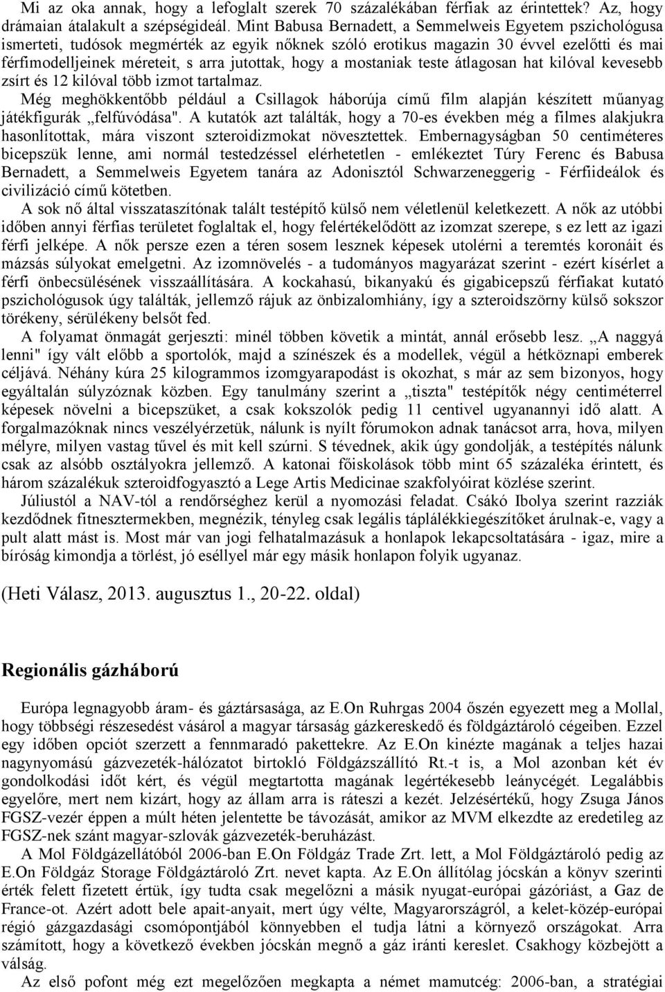 hogy a mostaniak teste átlagosan hat kilóval kevesebb zsírt és 12 kilóval több izmot tartalmaz.