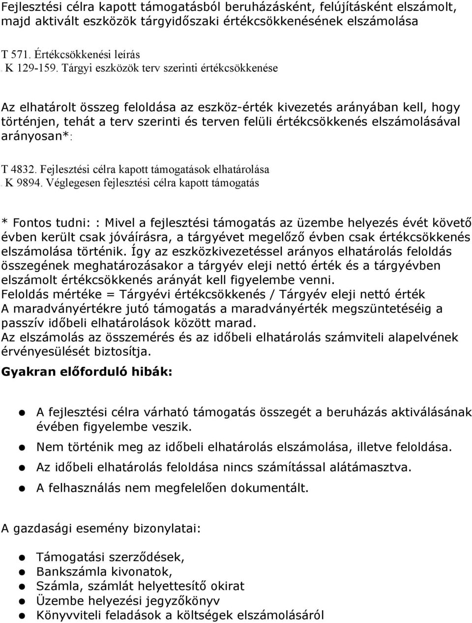 elszámolásával arányosan*: T 4832. Fejlesztési célra kapott támogatások elhatárolása K 9894.