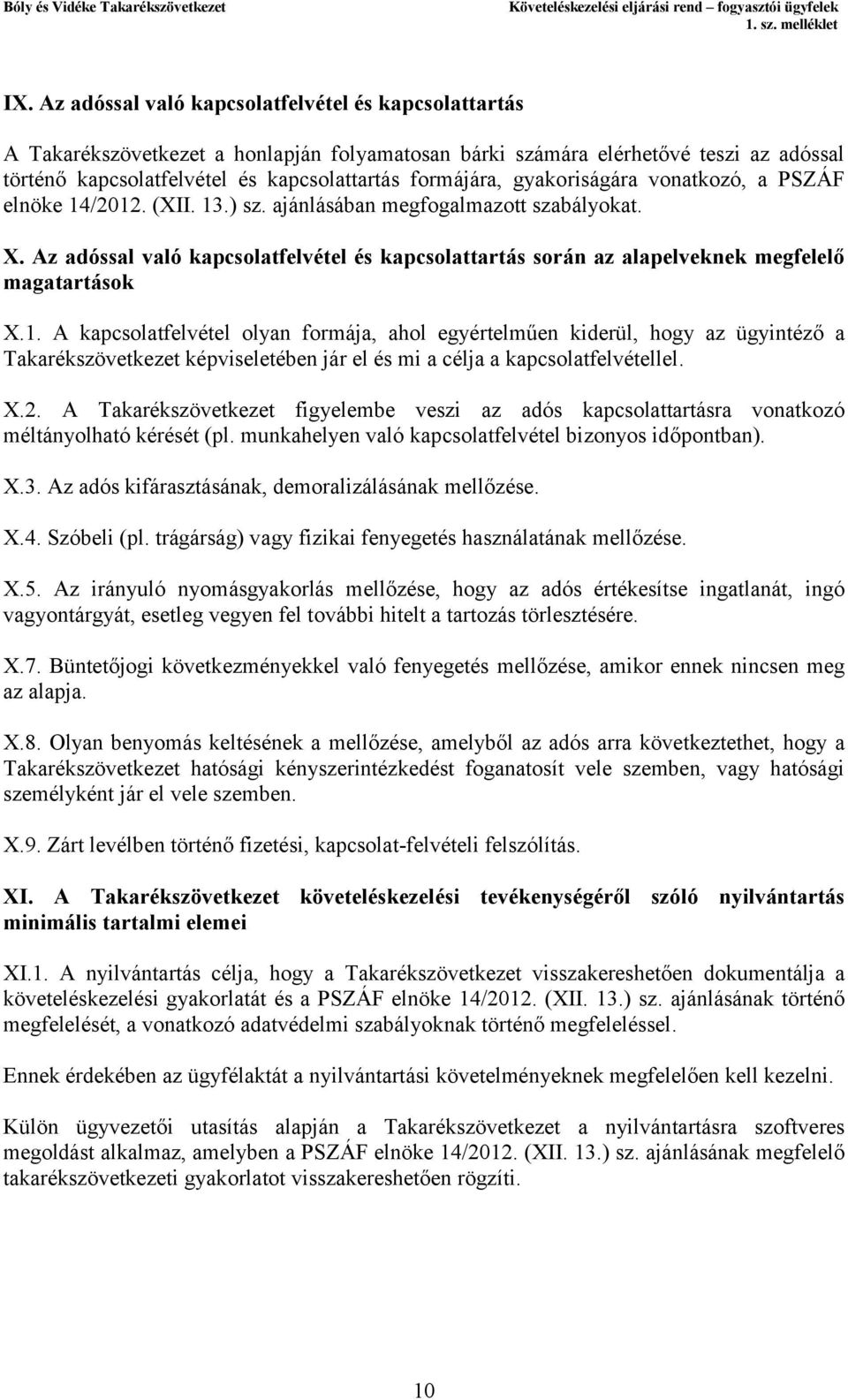 Az adóssal való kapcsolatfelvétel és kapcsolattartás során az alapelveknek megfelelő magatartások X.1.