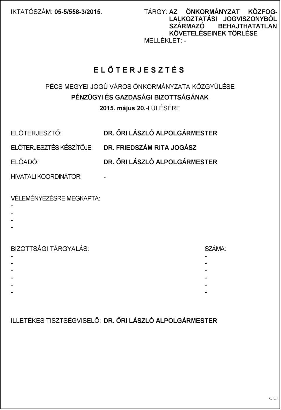 É S PÉCS MEGYEI JOGÚ VÁROS ÖNKORMÁNYZATA KÖZGYŰLÉSE PÉNZÜGYI ÉS GAZDASÁGI BIZOTTSÁGÁNAK 2015. május 20.