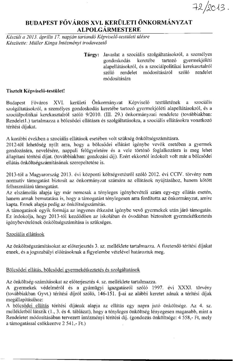 alapellátáskról, és a szciálplitikai kerekasztalról szóló rendelet módsításáról szóló rendelet módsítására Tisztelt Képviselő-testület! Budapest Fővárs XVI.