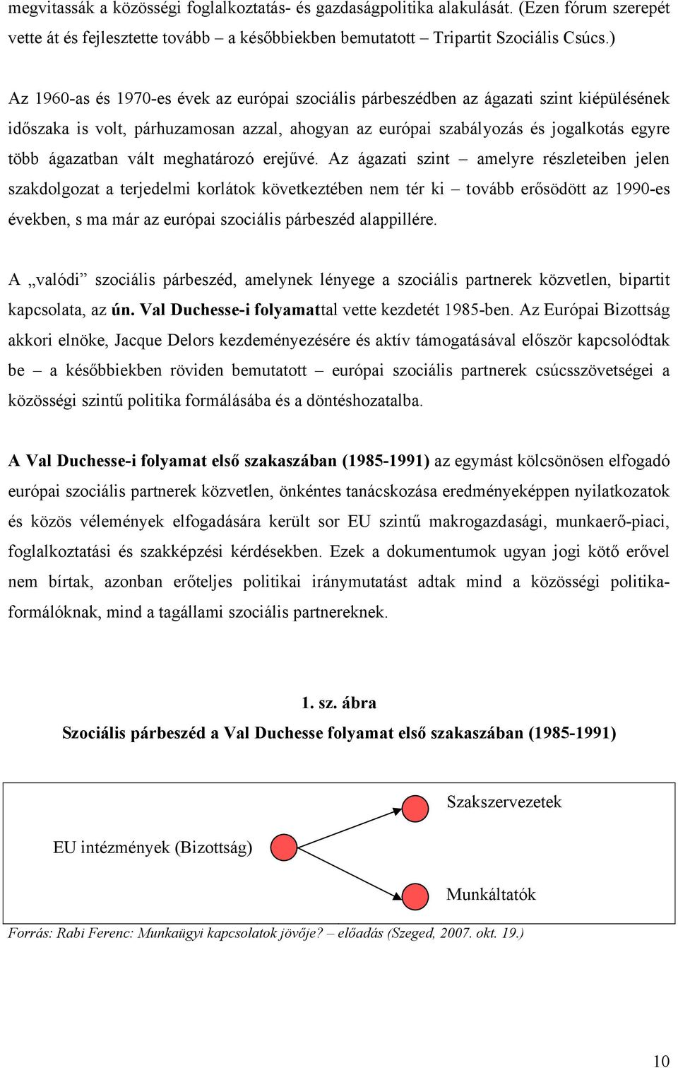 vált meghatározó erejűvé.