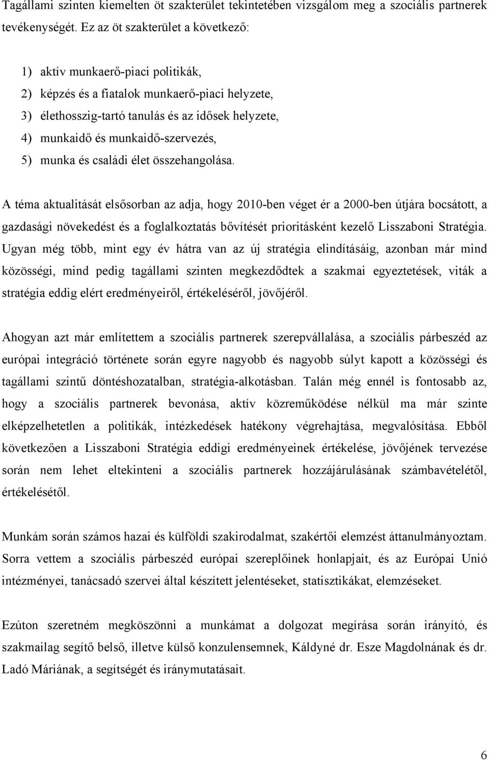 munkaidő-szervezés, 5) munka és családi élet összehangolása.