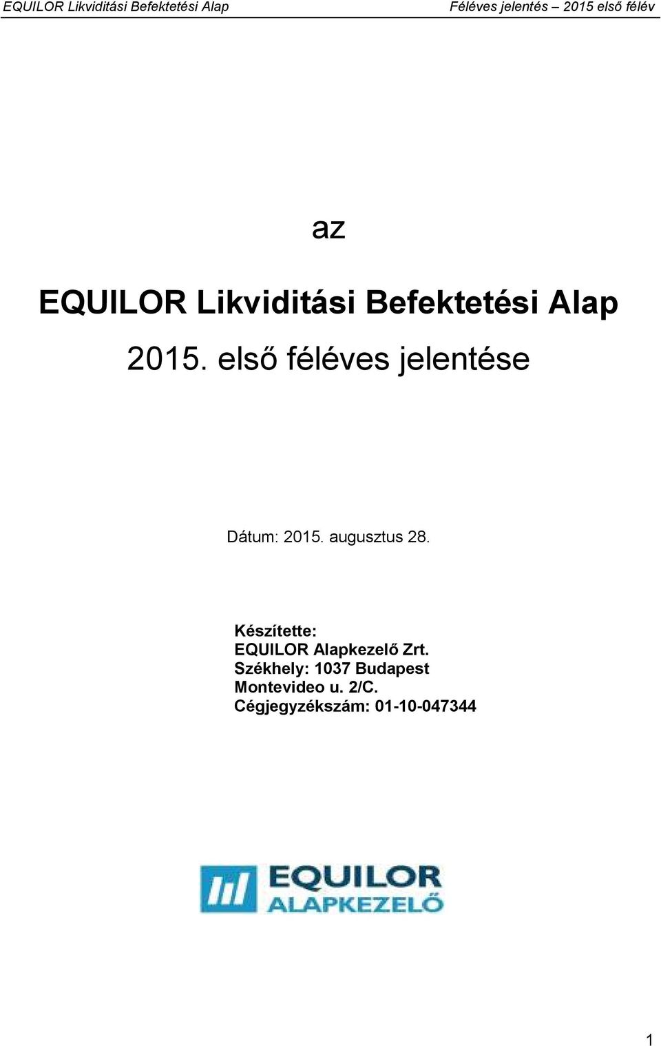 Készítette: EQUILOR Alapkezelő Zrt.