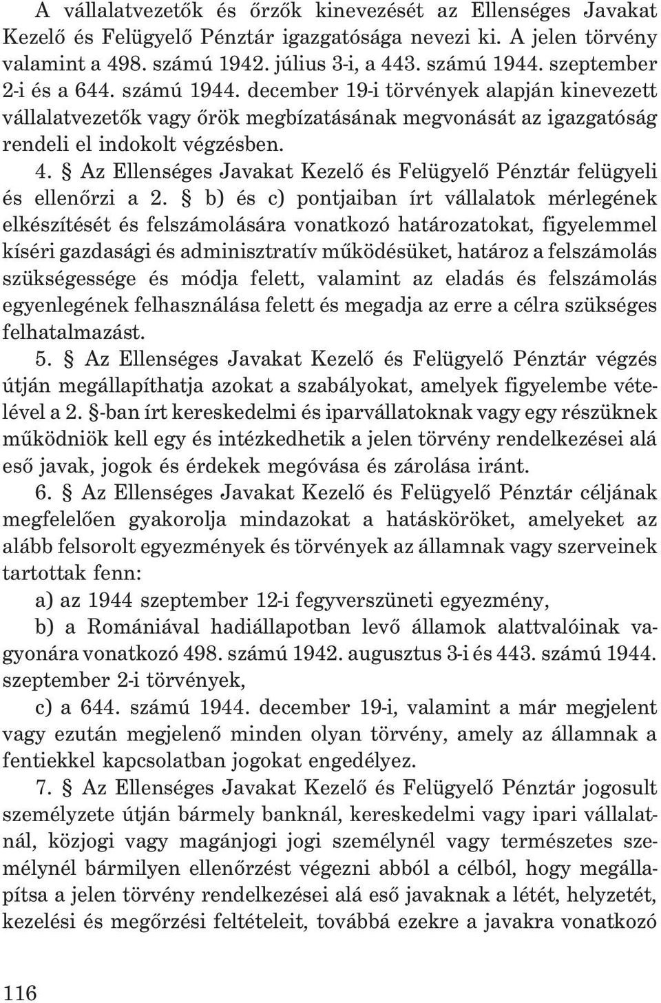 Az Ellenséges Javakat Kezelõ és Felügyelõ Pénztár felügyeli és ellenõrzi a 2.