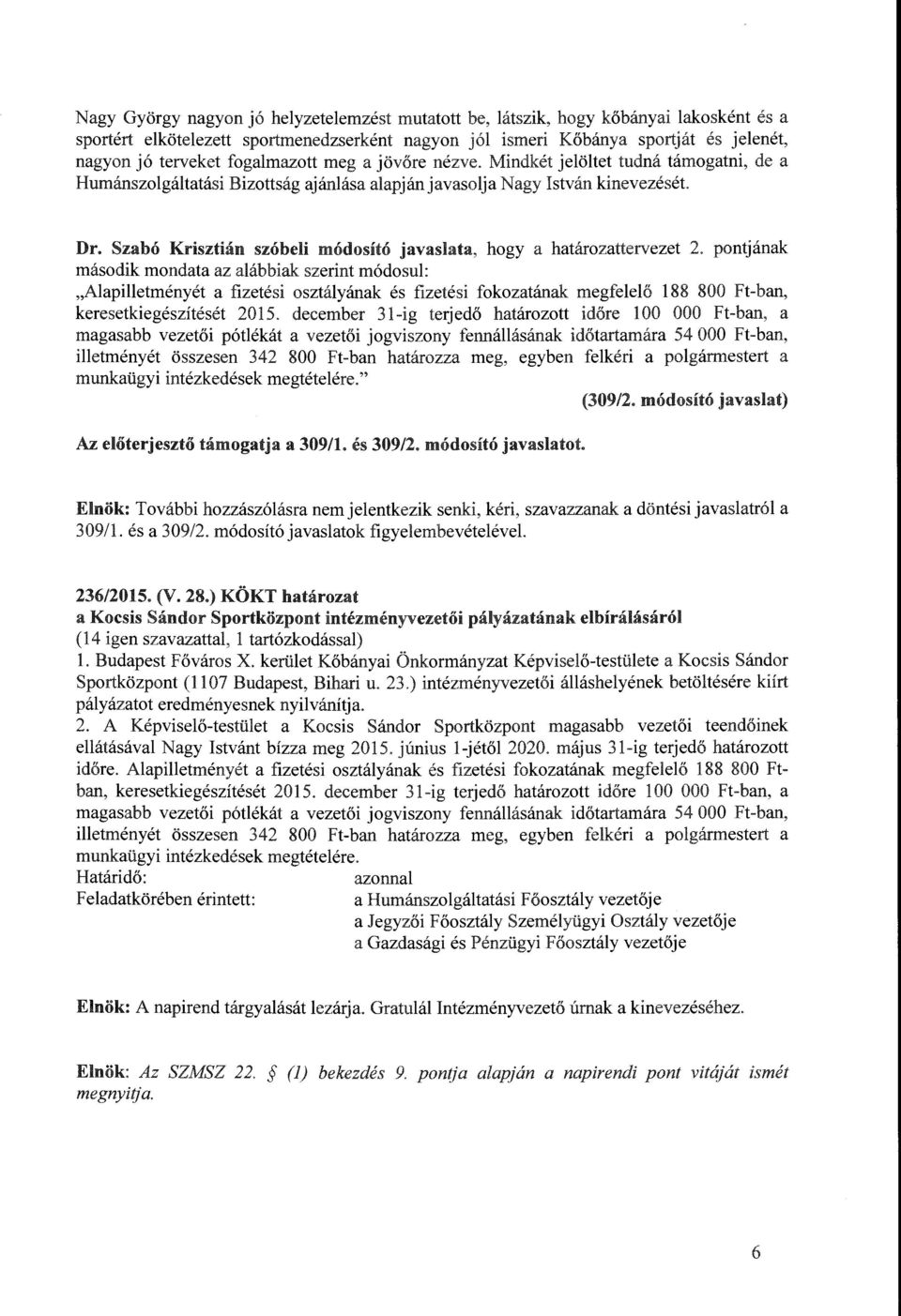 Szabó Krisztián szóbeli módosító javaslata, hogy a határozattervezet 2.