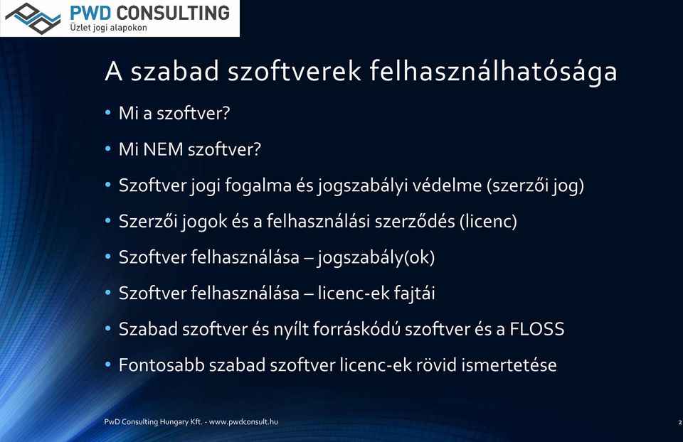 (licenc) Szoftver felhasználása jogszabály(ok) Szoftver felhasználása licenc-ek fajtái Szabad szoftver