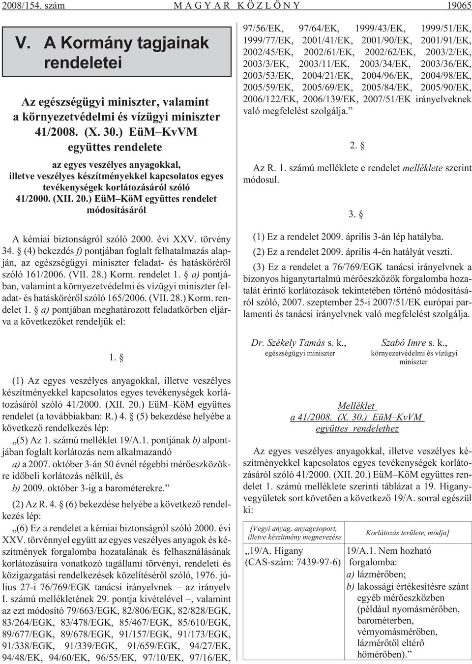 ) EüM KöM együttes rendelet módosításáról A kémiai biztonságról szóló 2000. évi XXV. törvény 34.