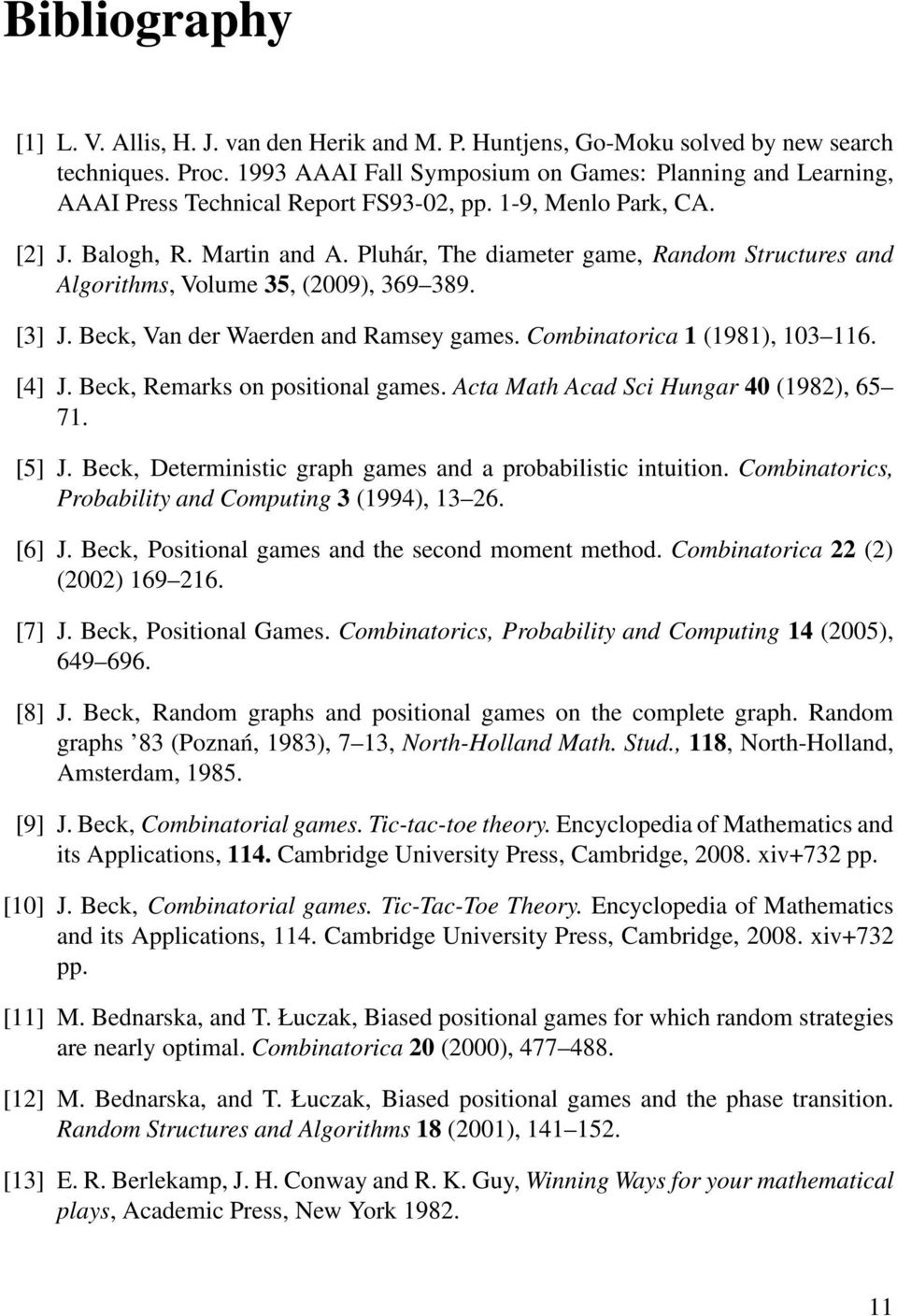 Pluhár, The diameter game, Random Structures and Algorithms, Volume 35, (2009), 369 389. [3] J. Beck, Van der Waerden and Ramsey games. Combinatorica 1 (1981), 103 116. [4] J.