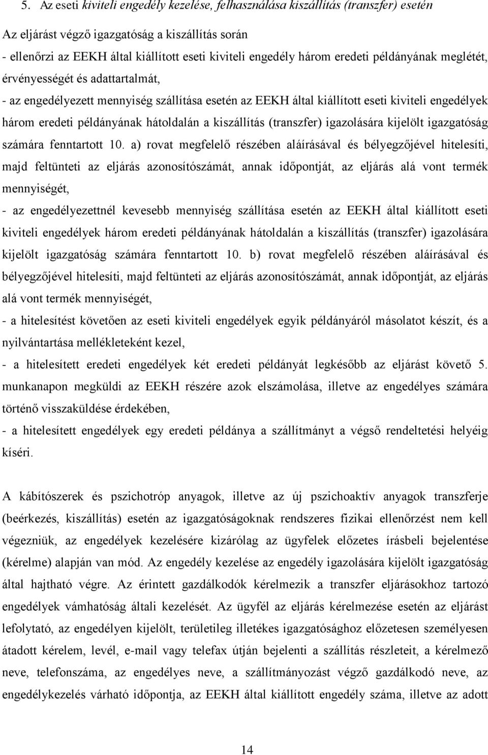 hátoldalán a kiszállítás (transzfer) igazolására kijelölt igazgatóság számára fenntartott 10.