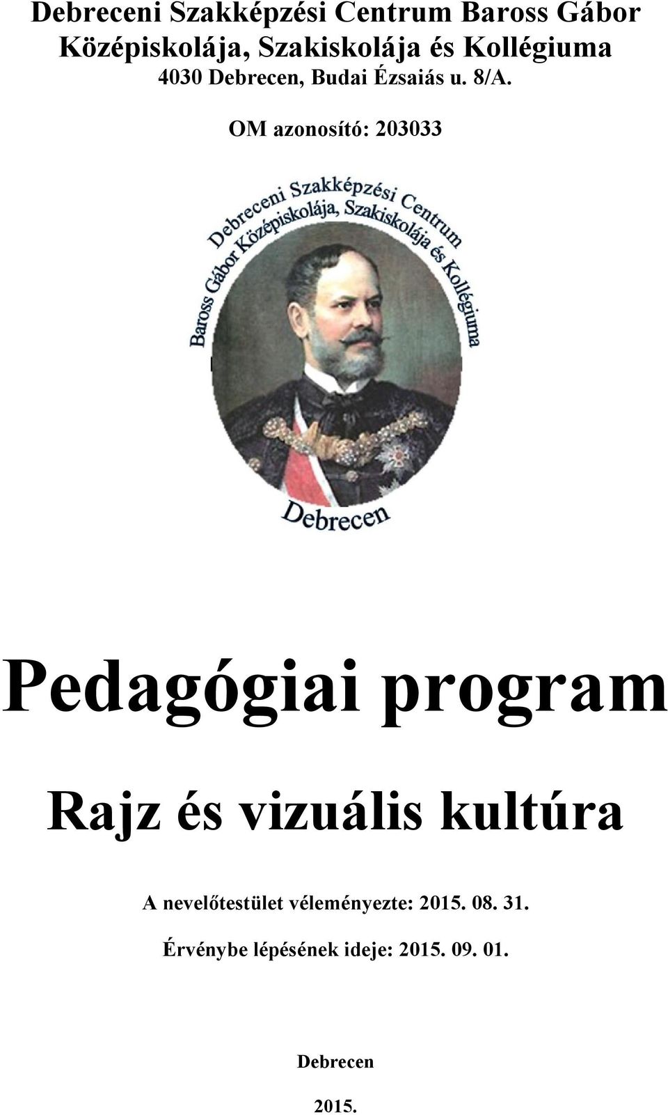 OM azonosító: 203033 Pedagógiai program Rajz és vizuális kultúra A