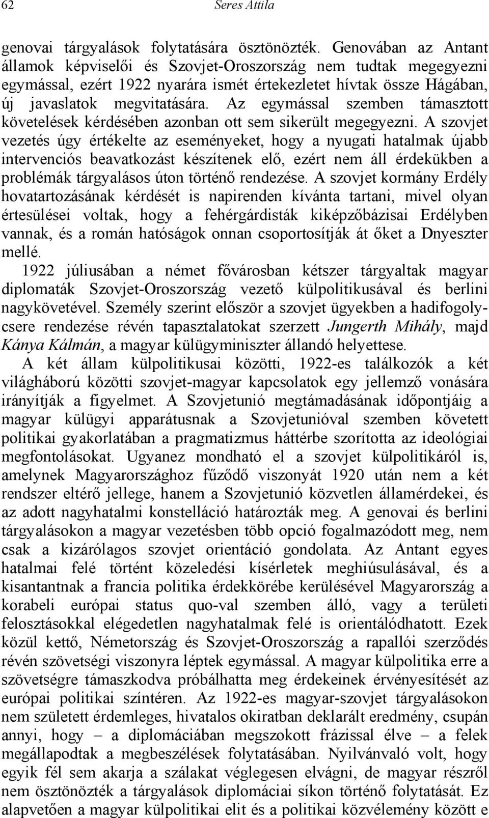 Az egymással szemben támasztott követelések kérdésében azonban ott sem sikerült megegyezni.