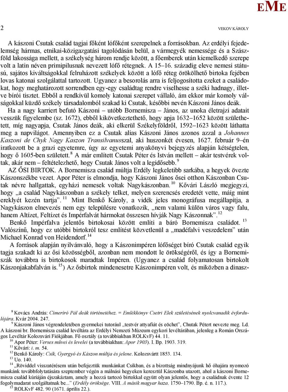 volt a latin néven primipilusnak nevezett lófő rétegnek. A 15 16.