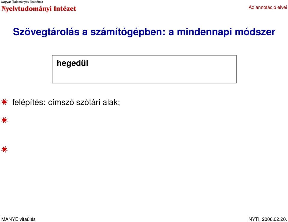 felépítés: címszó szótári alak; bevezető rész; értelmező és szemléltető rész információ feldolgozása,