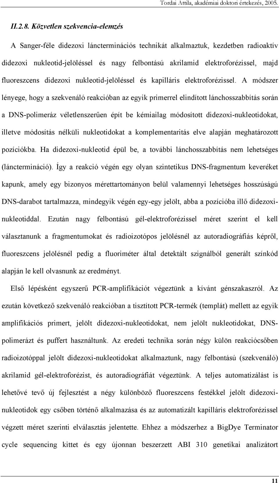 fluoreszcens didezoxi nukleotid-jelöléssel és kapilláris elektroforézissel.