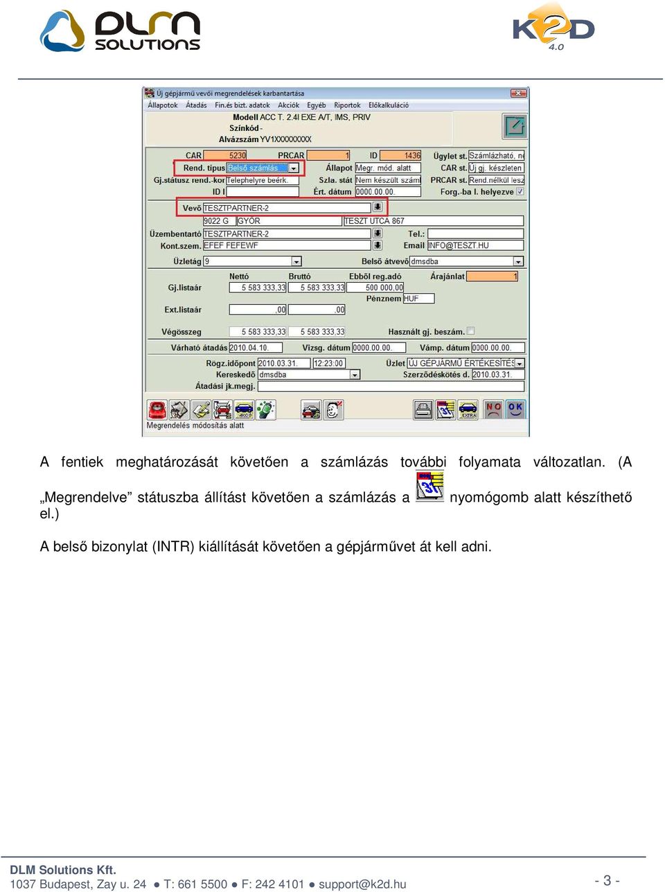 (A Megrendelve státuszba állítást követően a számlázás a el.