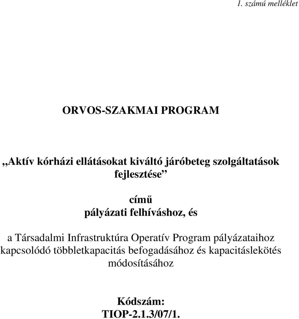 Társadalmi Infrastruktúra Operatív Program pályázataihoz kapcsolódó