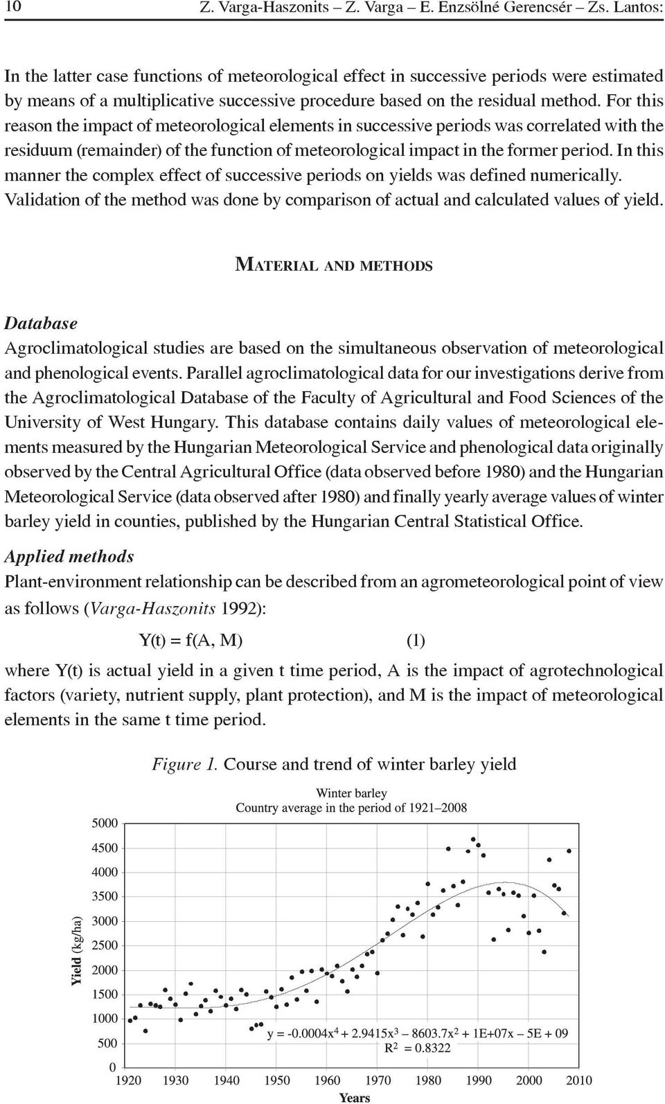 For this reason the impact of meteorological elements in successive periods was correlated with the residuum (remainder) of the function of meteorological impact in the former period.