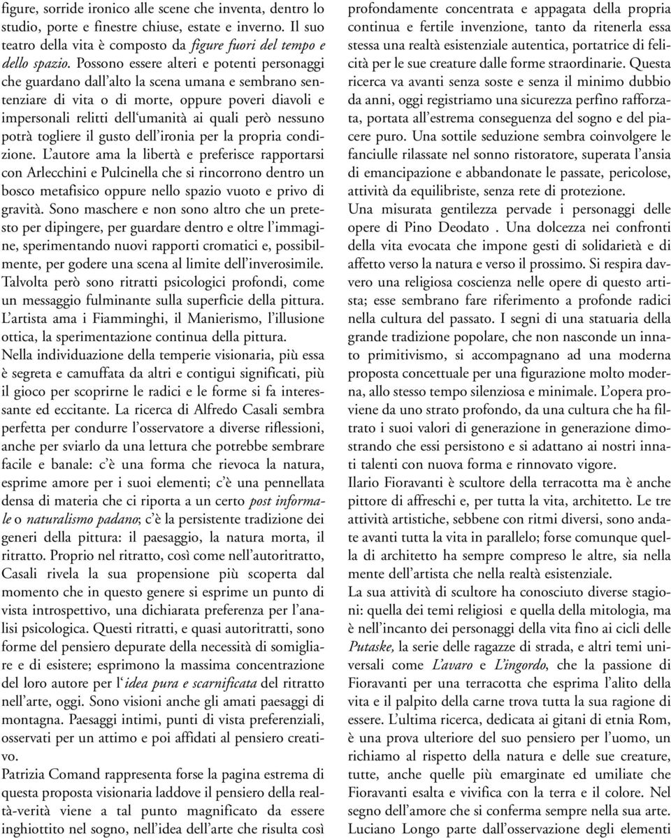 nessuno potrà togliere il gusto dell ironia per la propria condizione.