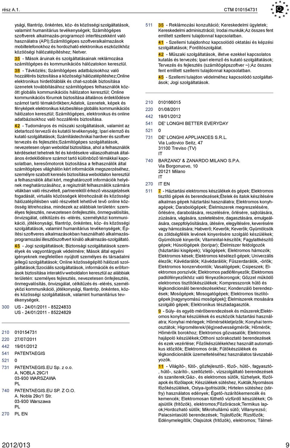 (API);Számítógépes szoftveralkalmazások mobiltelefonokhoz és hordozható elektronikus eszközökhöz közööségi hálózatépítéshez; Netver.