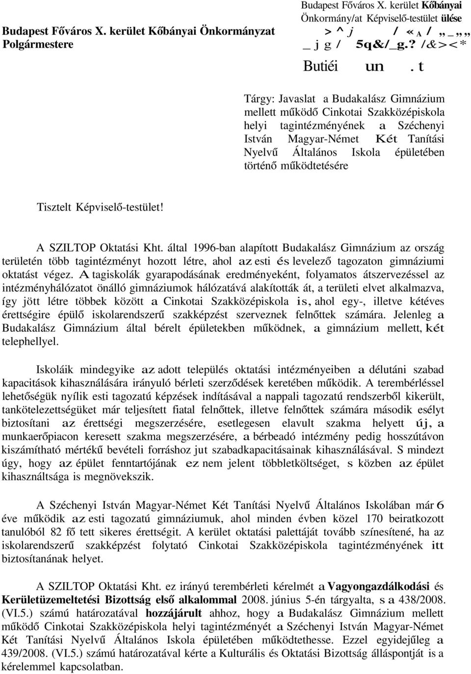 működtetésére Tisztelt Képviselő-testület! A SZILTOP Oktatási Kht.