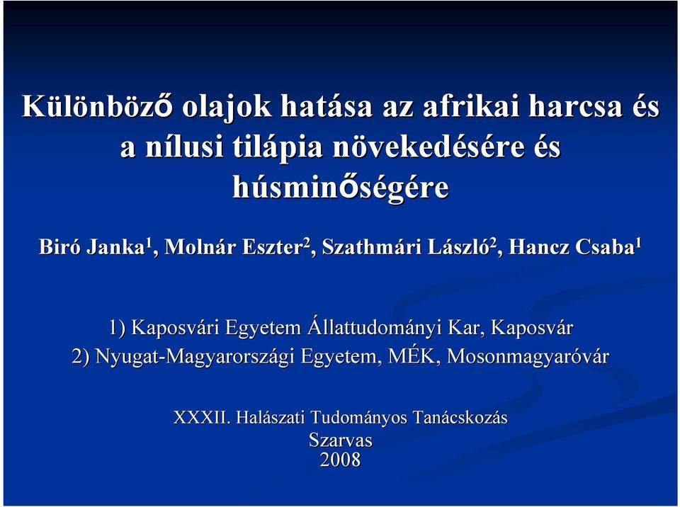 1) Kposvári Egyetem Állttudományi Kr, Kposvár 2) Nyugt-Mgyrorsz Mgyrországi gi