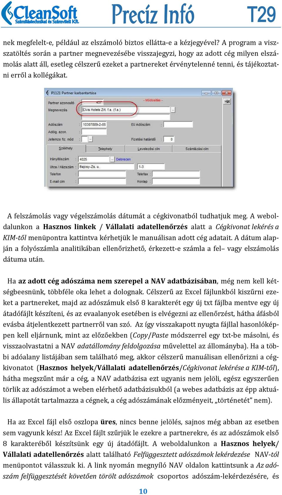 koztatni erro l a kolle ga kat. A felsza mola s vagy ve gelsza mola s da tuma t a ce gkivonatbo l tudhatjuk meg.