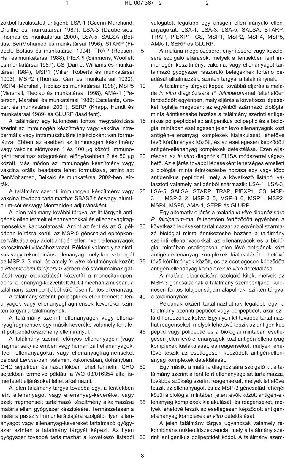 Roberts és munkatársai 1993), MSP2 (Thomas, Carr és munkatársai 1990), MSP4 (Marshall, Tieqiao és munkatársai 1998), MSP5 (Marshall, Tieqiao és munkatársai 1998), AMA¹1 (Peterson, Marshall és