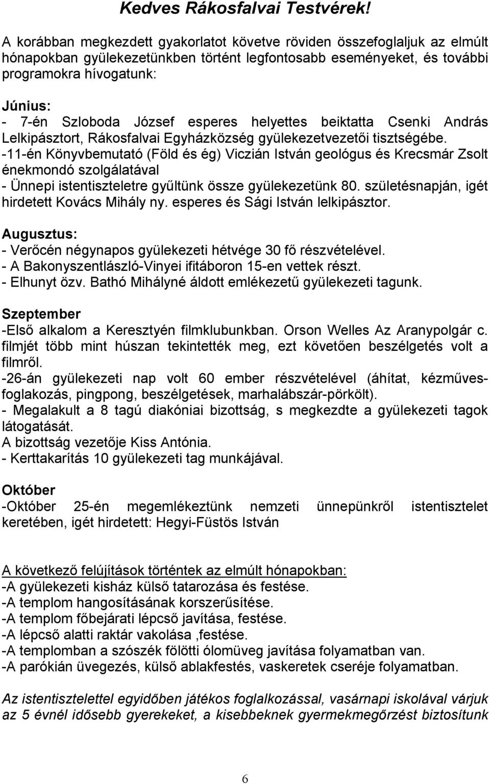 József esperes helyettes beiktatta Csenki András Lelkipásztort, Rákosfalvai Egyházközség gyülekezetvezetői tisztségébe.