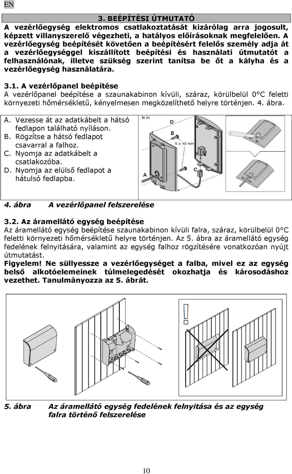 kályha és a vezérlőegység használatára. 3.1.