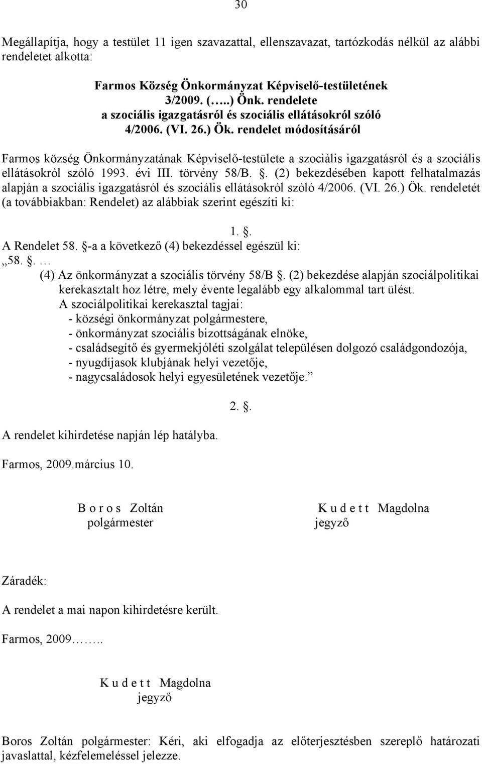 rendelet módosításáról Farmos község Önkormányzatának Képviselő-testülete a szociális igazgatásról és a szociális ellátásokról szóló 1993. évi III. törvény 58/B.