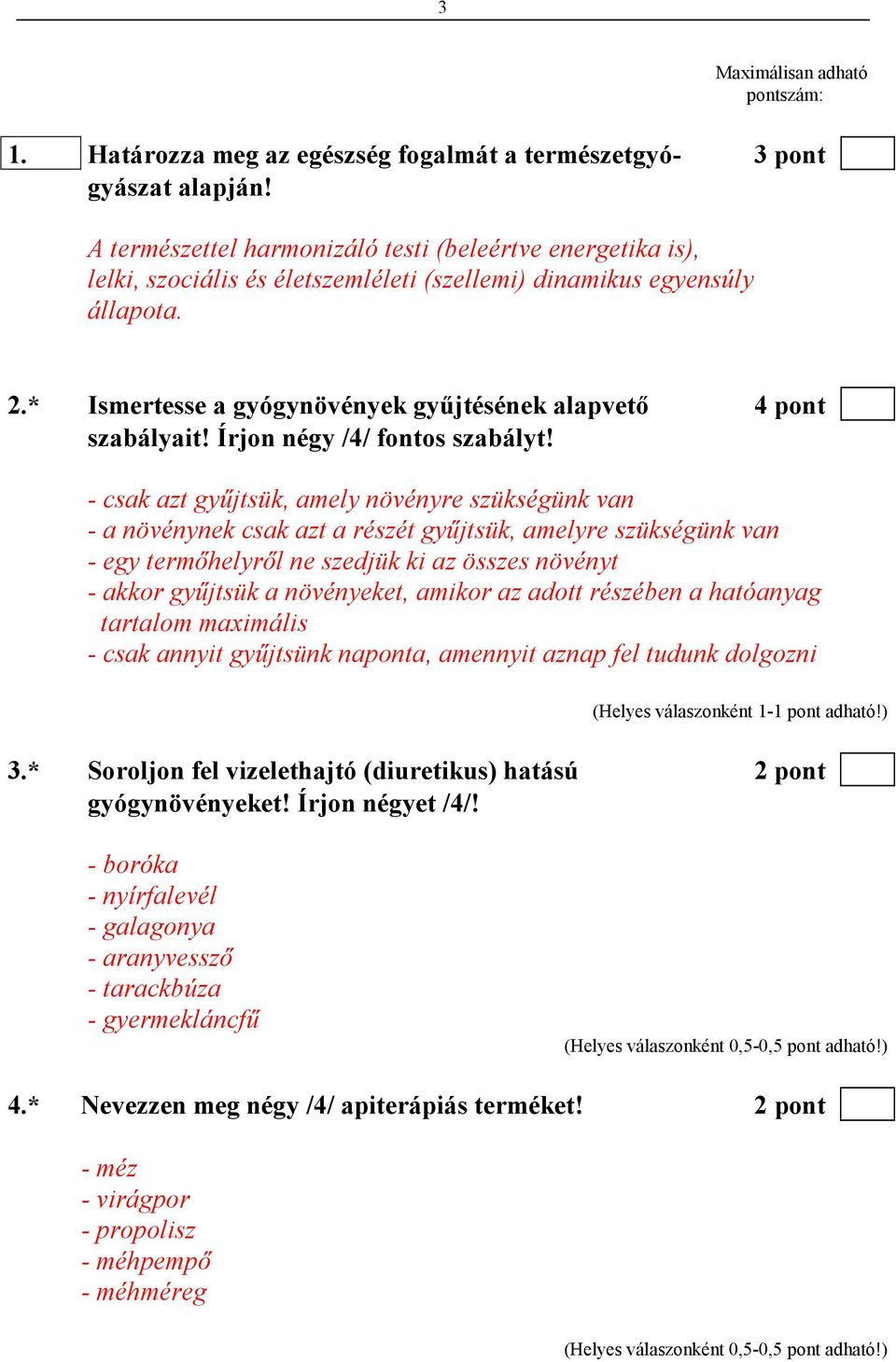 * Ismertesse a gyógynövények győjtésének alapvetı 4 pont szabályait! Írjon négy /4/ fontos szabályt!