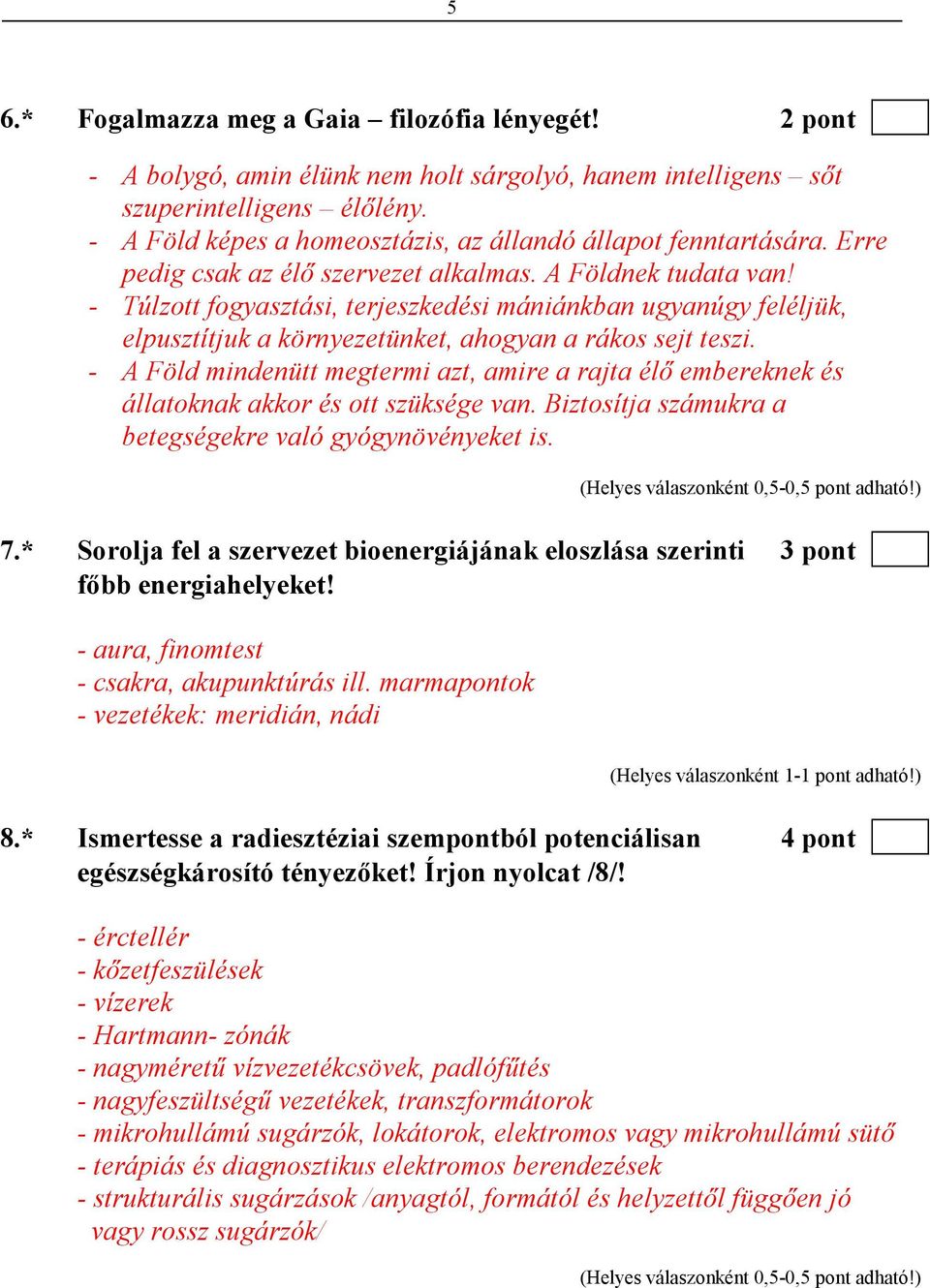 - Túlzott fogyasztási, terjeszkedési mániánkban ugyanúgy feléljük, elpusztítjuk a környezetünket, ahogyan a rákos sejt teszi.