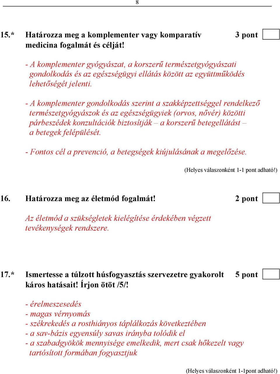 - A komplementer gondolkodás szerint a szakképzettséggel rendelkezı természetgyógyászok és az egészségügyiek (orvos, nıvér) közötti párbeszédek konzultációk biztosítják a korszerő betegellátást a