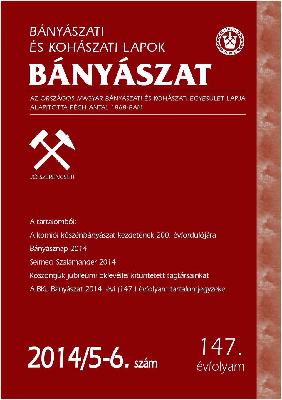 A tartalomból: A komlói kõszénbányászat kezdetének 200.