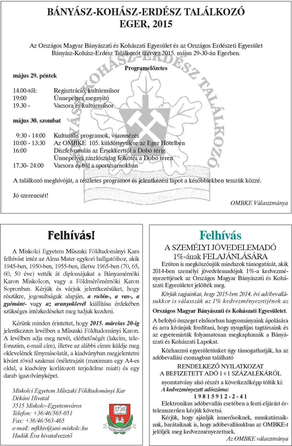 szombat 9:30-14:00 Kulturális programok, városnézés 10:00-13:30 Az OMBKE 105.